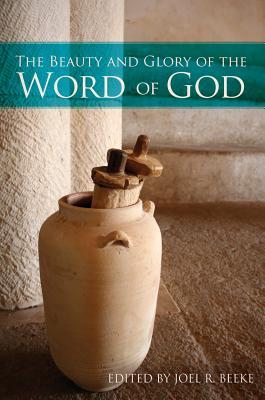 The Beauty and Glory of the Word of God (Puritan Reformed Conference)