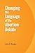 Changing the Language of the Abortion Debate by John C. Rankin