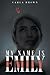 My Name Is Emily by Carla Brown