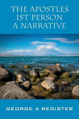 The Apostles 1st Person a Narrative