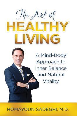 The Art of Healthy Living: A Mind-Body Approach to Inner Balance and Natural Vitality