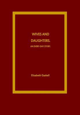 Wives and Daughters. An Every-Day Story