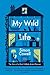 My Wild Life: The Story of a Most Unlikely Animal Rescuer