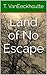 Land of No Escape