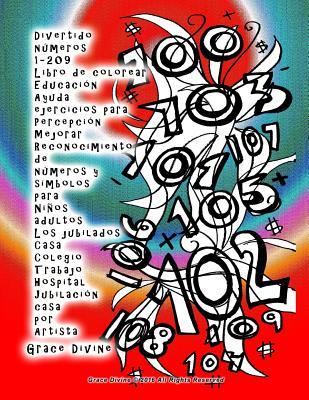 Divertido números 1-209 Libro de colorear Educación Ayuda ejercicios para Percepción Mejorar Reconocimiento de números y símbolos para Niños adultos ... por Artista Grace Divine (Spanish Edition)