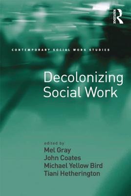 Decolonizing Social Work (Contemporary Social Work Studies)