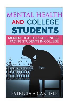 Mental Health and College Students: Mental Health Challenges Facing Students in College