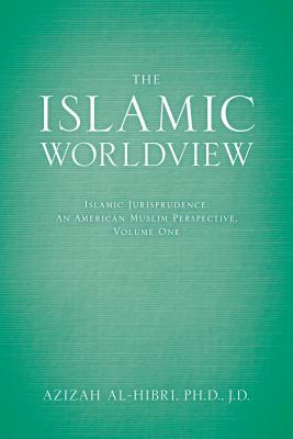 The Islamic Worldview: Islamic Jurisprudence—An American Muslim Perspective