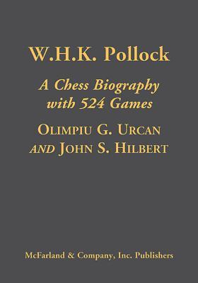 W.H.K. Pollock: A Chess Biography with 523 Games