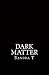 Dark Matter by Sandra T.