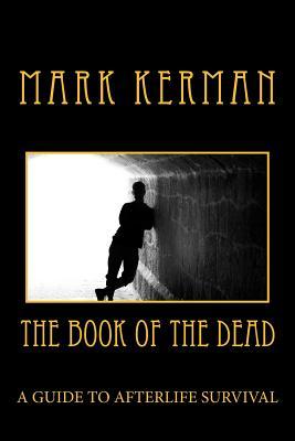 The Book of the Dead: A Guide to Afterlife Survival
