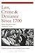 Law, Crime and Deviance since 1700: Micro-Studies in the History of Crime