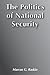 The Politics of National Security: Its Emergence as an Instrument of State Policy