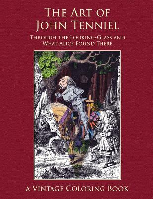 The Art of John Tenniel: Through the Looking-Glass and What Alice Found There Vintage Coloring Book