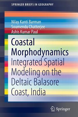 Coastal Morphodynamics: Integrated Spatial Modeling on the Deltaic Balasore Coast, India (SpringerBriefs in Geography)