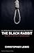 The Black Rabbit: The Current Events Novel of the Trial and Hanging of Saddam Hussein