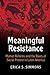 Meaningful Resistance: Market Reforms and the Roots of Social Protest in Latin America (Cambridge Studies in Contentious Politics)