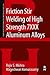 Friction Stir Welding of High Strength 7XXX Aluminum Alloys by Rajiv S Mishra