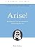 Arise! Breaking Free from L...