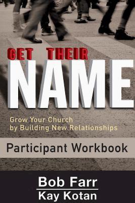 Get Their Name: Participant Workbook: Grow Your Church by Building New Relationships (Paperback)