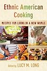 Ethnic American Cooking: Recipes for Living in a New World