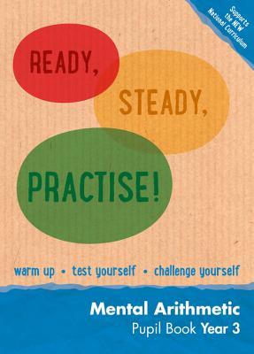 Ready, Steady, Practise! – Year 3 Mental Arithmetic Pupil Book: Maths KS2