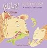 Wild! Mealtime/A la hora de comer (Wild! / Qué Locura!) (Engl... by Courtney Dicmas