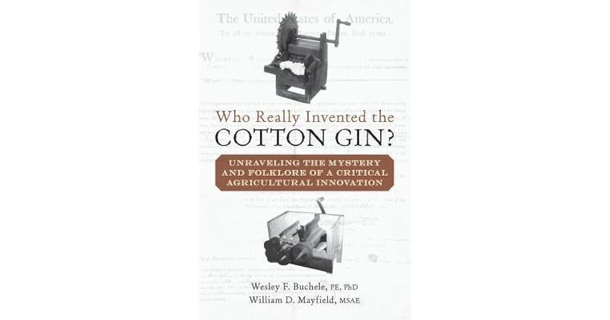 Who Really Invented the Cotton Gin? Unraveling the Mystery and