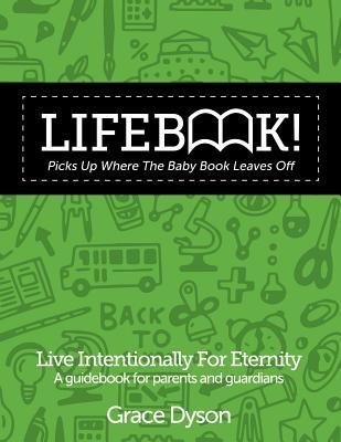 Lifebook! Picks Up Where The Baby Book Leaves Off!: A Guidebook for Parents and Guardians