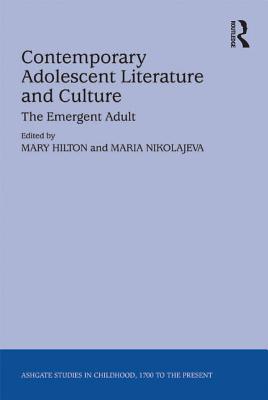 Contemporary Adolescent Literature and Culture: The Emergent Adult (Studies in Childhood, 1700 to the Present)