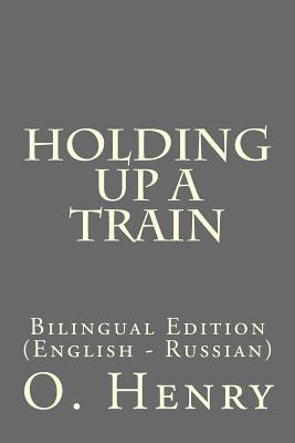 Holding Up a Train: Bilingual Edition (English - Russian)