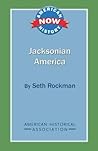 Jacksonian America (American History Now)