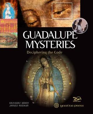 Guadalupe Mysteries: Deciphering the Code (Hardcover)