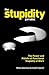 The Stupidity Paradox: The ...