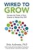 Wired To Grow: Harness the Power of Brain Science to Master Any Skill