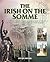 The Irish on the Somme: A b...