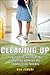 Cleaning Up: How Hospital Outsourcing Is Hurting Workers and Endangering Patients (The Culture and Politics of Health Care Work)