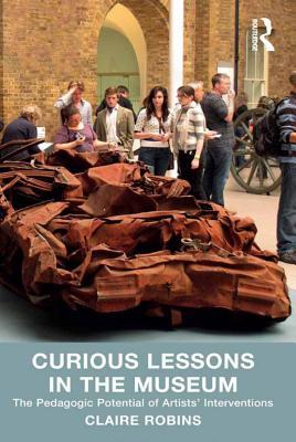 Curious Lessons in the Museum: The Pedagogic Potential of Artists' Interventions (Kindle Edition)