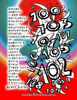 hauska numerot 1-209 Värityskirja koulutus Apu harjoituksia havaintokyky Parantaa tunnustaminen of numerot & Symbolit varten lapset aikuiset ... Taiteilija Grace Divine (Finnish Edition)