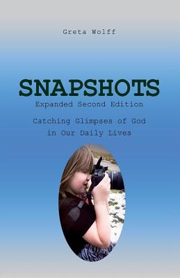 Snapshots: Catching Glimpses of God in Our Daily Lives