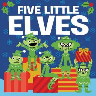 Five Little Elves: A Christmas Holiday Book for Kids (Board Book)