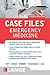 Case Files Emergency Medicine