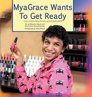 Myagrace Wants to Get Ready: A True Story Promoting Inclusion and Self-Determination (Hardcover)