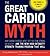 The Great Cardio Myth by Craig Ballantyne