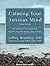 Calming Your Anxious Mind: How Mindfulness & Compassion Can Free You from Anxiety, Fear, & Panic