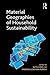 Material Geographies of Household Sustainability by Andrew Gorman-Murray