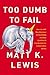 Too Dumb to Fail by Matt K. Lewis