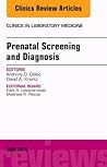 Prenatal Screening and Diagnosis, an Issue of the Clinics in Laboratory Medicine, (Clinics: Internal Medicine)