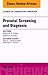 Prenatal Screening and Diagnosis, an Issue of the Clinics in Laboratory Medicine, (Clinics: Internal Medicine)