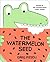 The Watermelon Seed by Greg Pizzoli